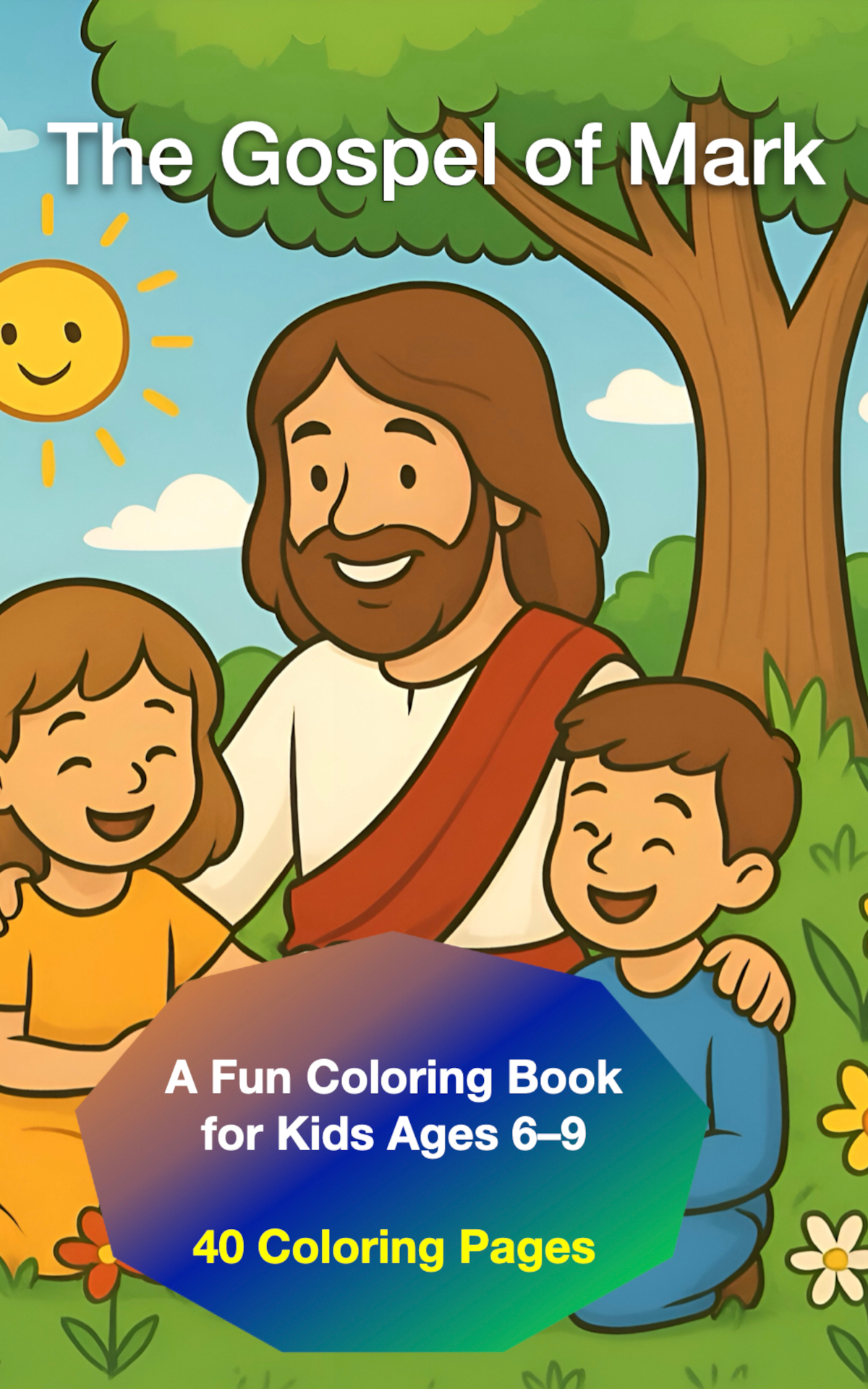 The Gospel of Mark - A Fun Coloring Book for Kids Ages 6-9 - 40 Coloring Pages